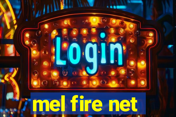 mel fire net